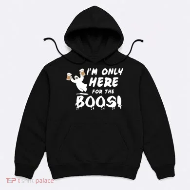 I'm Only here For The Boos! Ghost Hoodie