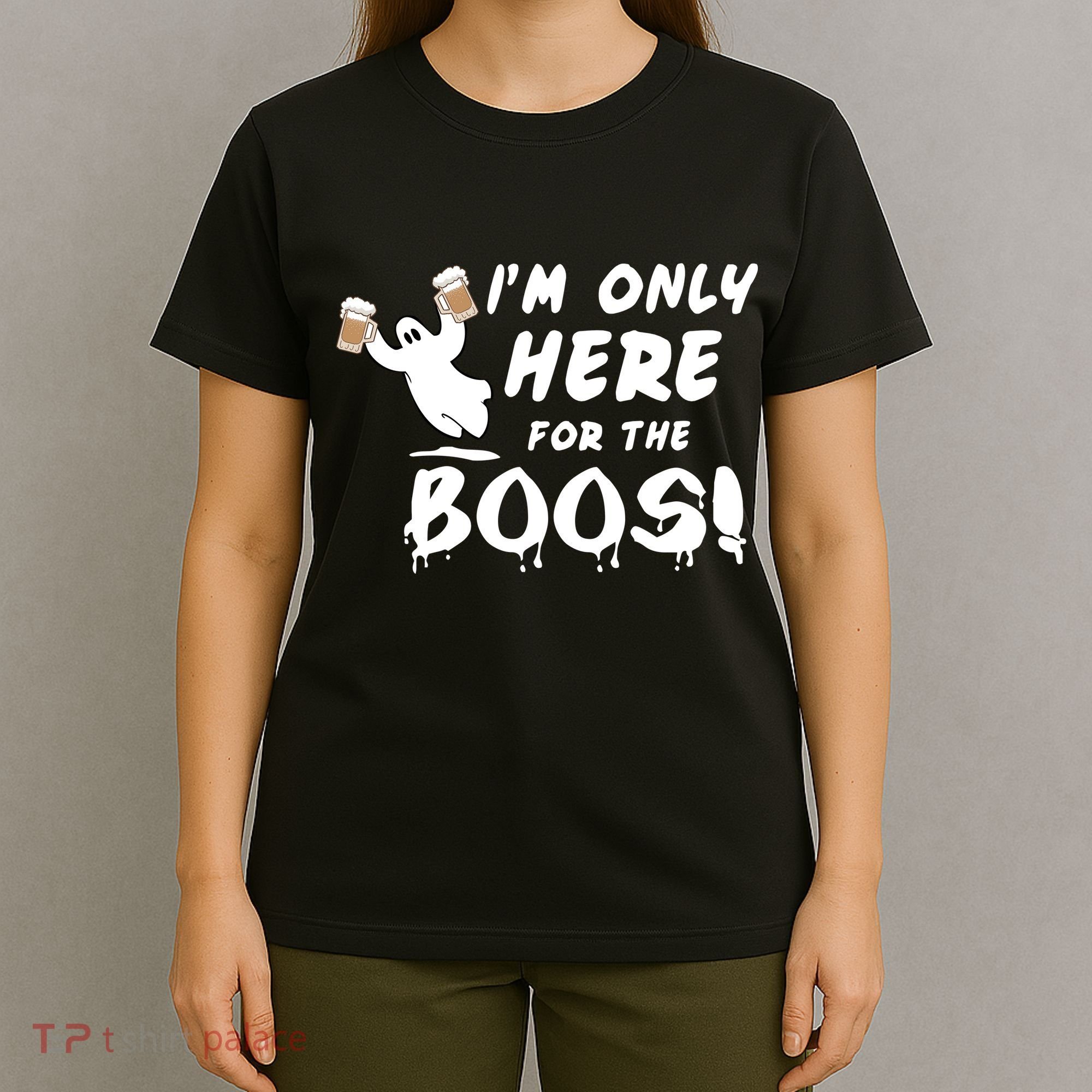 I'm Only here For The Boos! Ghost T-Shirt