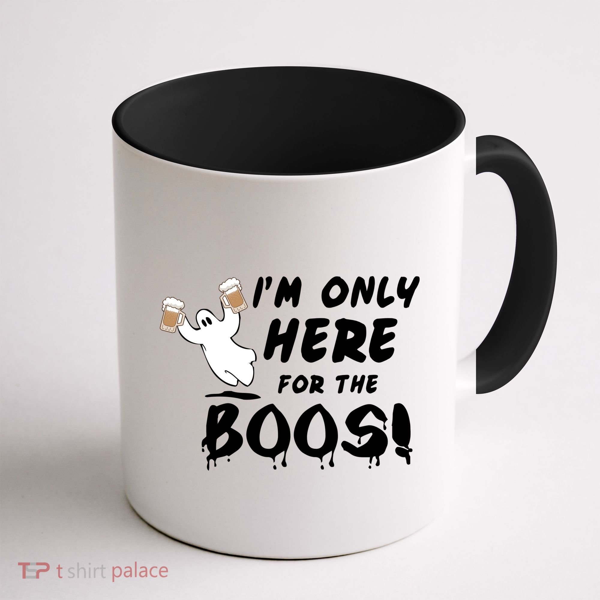 I'm Only here For The Boos! Ghost Coffee Mug
