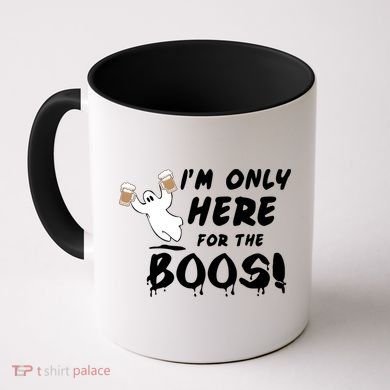 I'm Only here For The Boos! Ghost Coffee Mug