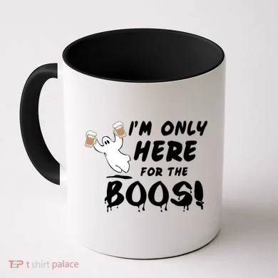 I'm Only here For The Boos! Ghost Coffee Mug