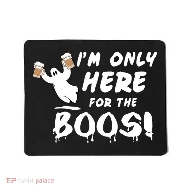 I'm Only here For The Boos! Ghost Mousepad