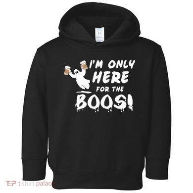 I'm Only here For The Boos! Ghost Toddler Hoodie