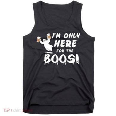 I'm Only here For The Boos! Ghost Tank Top