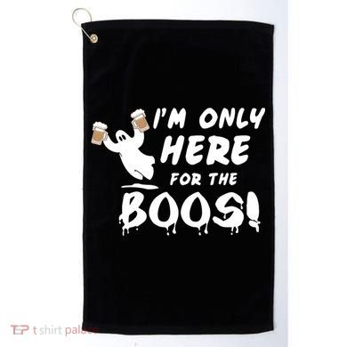 I'm Only here For The Boos! Ghost Golf Towel