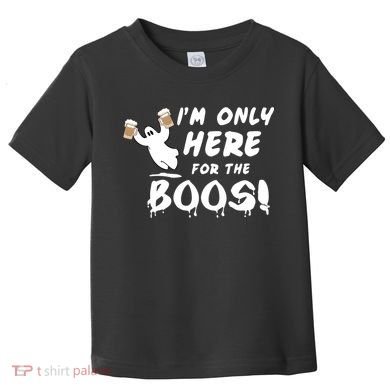 I'm Only here For The Boos! Ghost Toddler T-Shirt