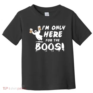 I'm Only here For The Boos! Ghost Toddler T-Shirt
