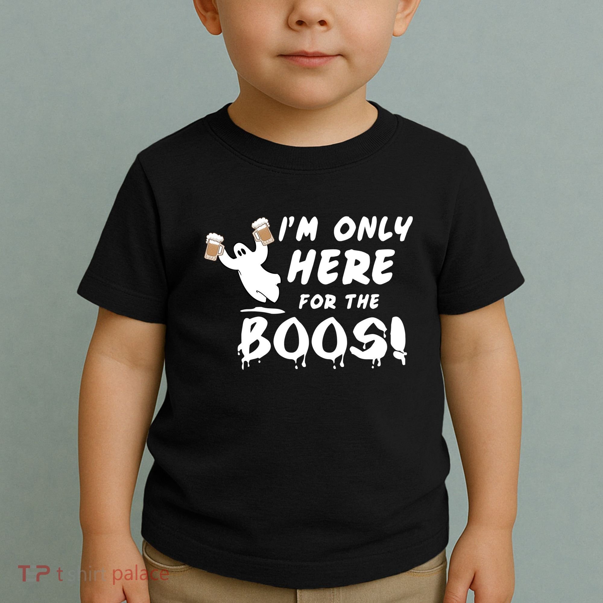 I'm Only here For The Boos! Ghost Toddler T-Shirt