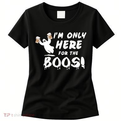 I'm Only here For The Boos! Ghost Women's T-Shirt