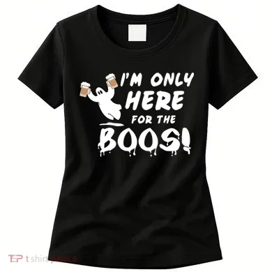 I'm Only here For The Boos! Ghost Women's T-Shirt