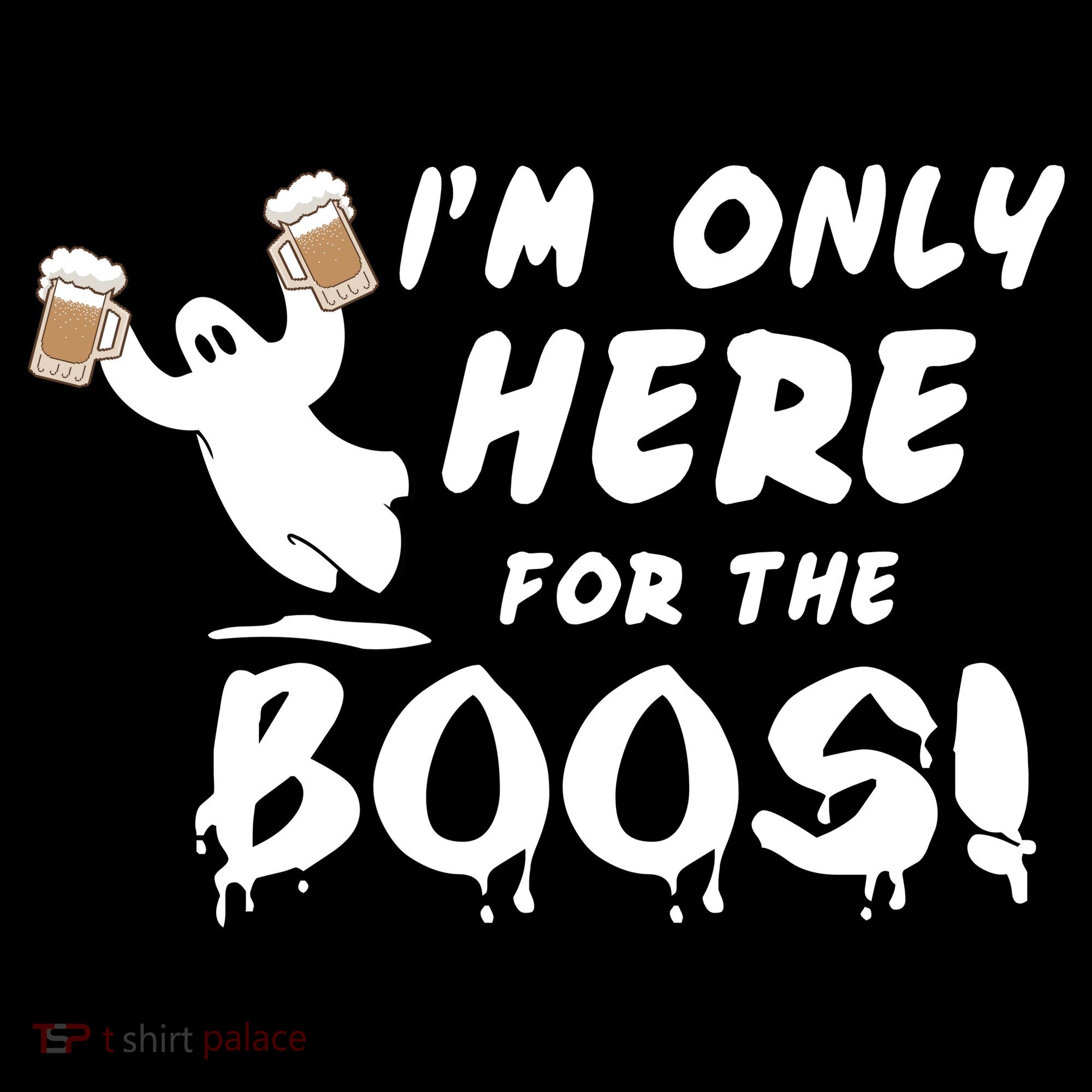 I'm Only here For The Boos! Ghost Women's T-Shirt