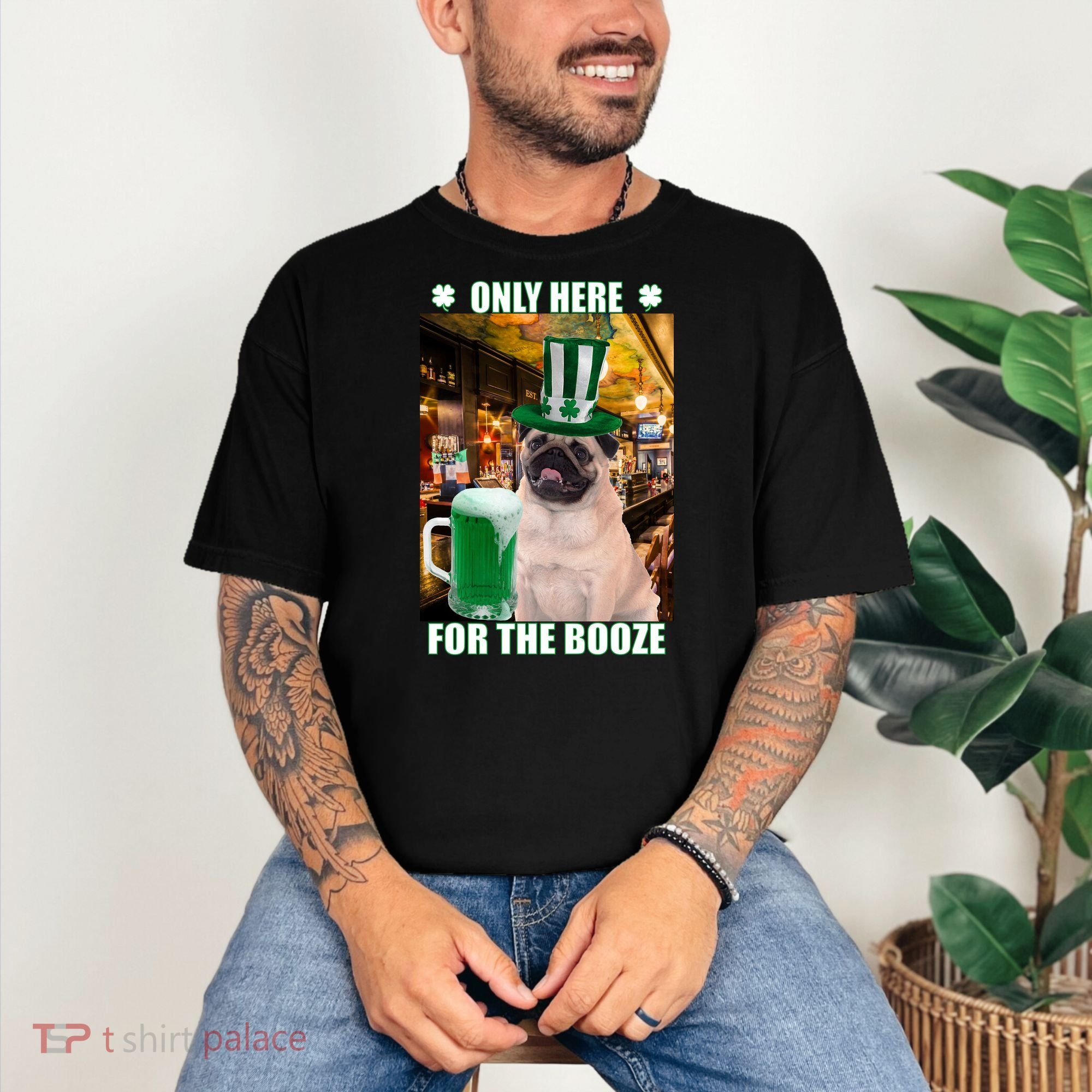 I'm Only Here for the Booze Beer Pug St. Patrick's Day Comfort Colors T-Shirt