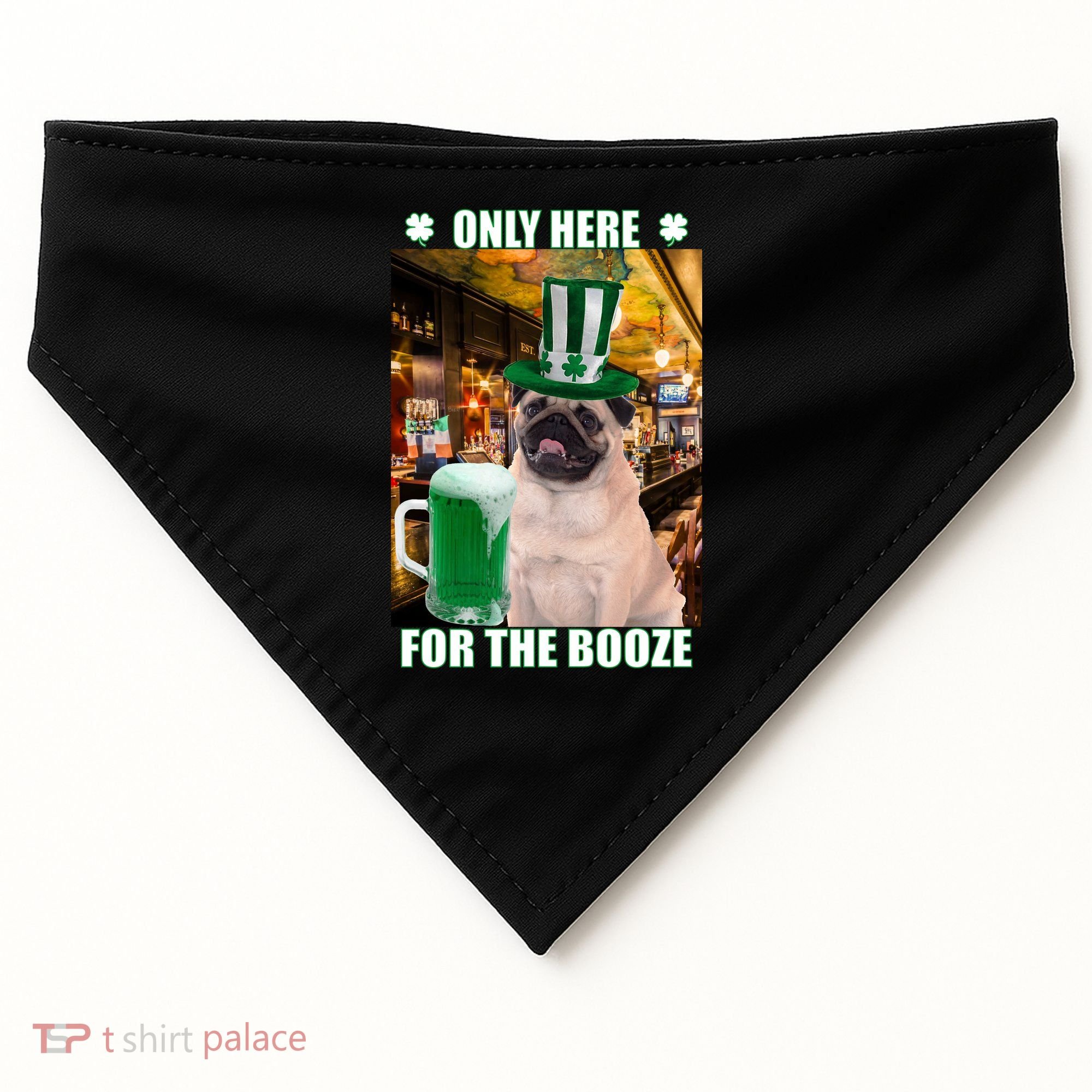 I'm Only Here for the Booze Beer Pug St. Patrick's Day USA-Made Doggie Bandana