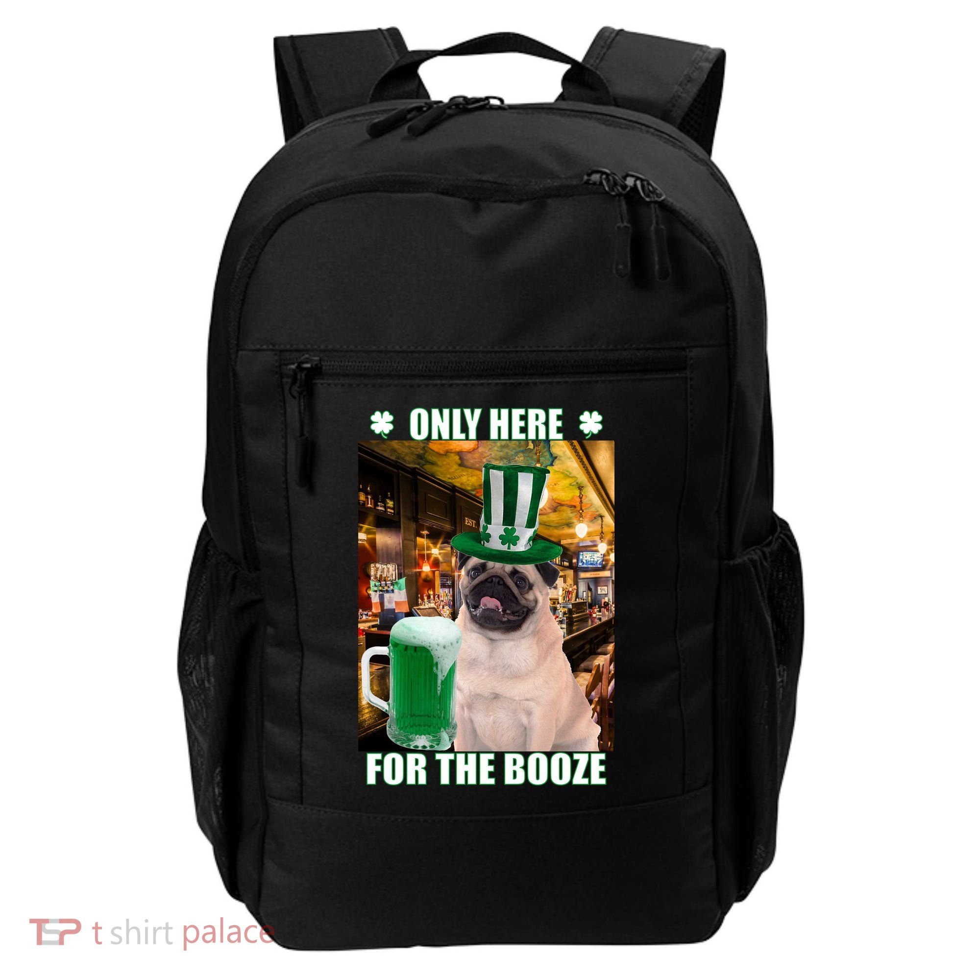 I'm Only Here for the Booze Beer Pug St. Patrick's Day Backpack