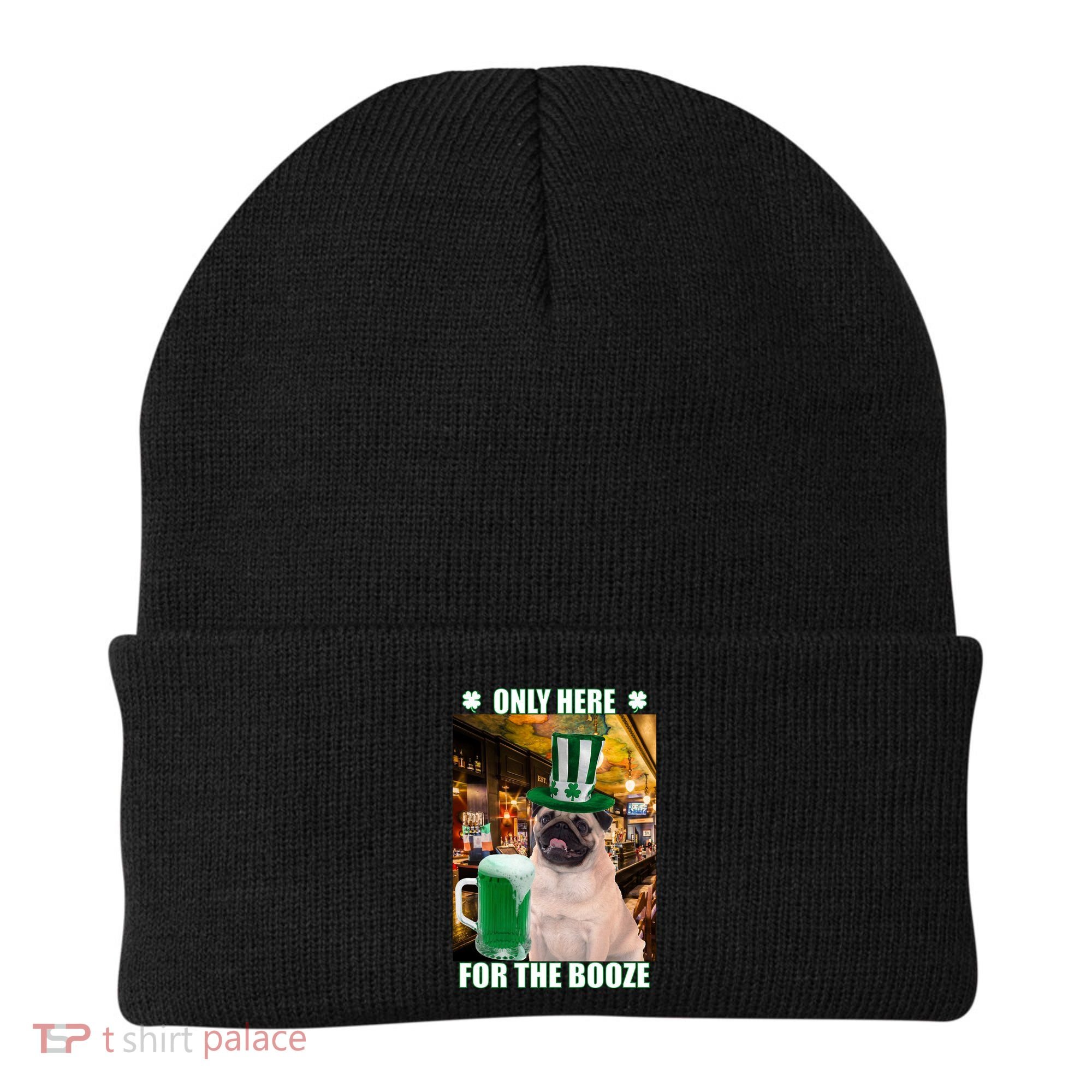 I'm Only Here for the Booze Beer Pug St. Patrick's Day Beanie