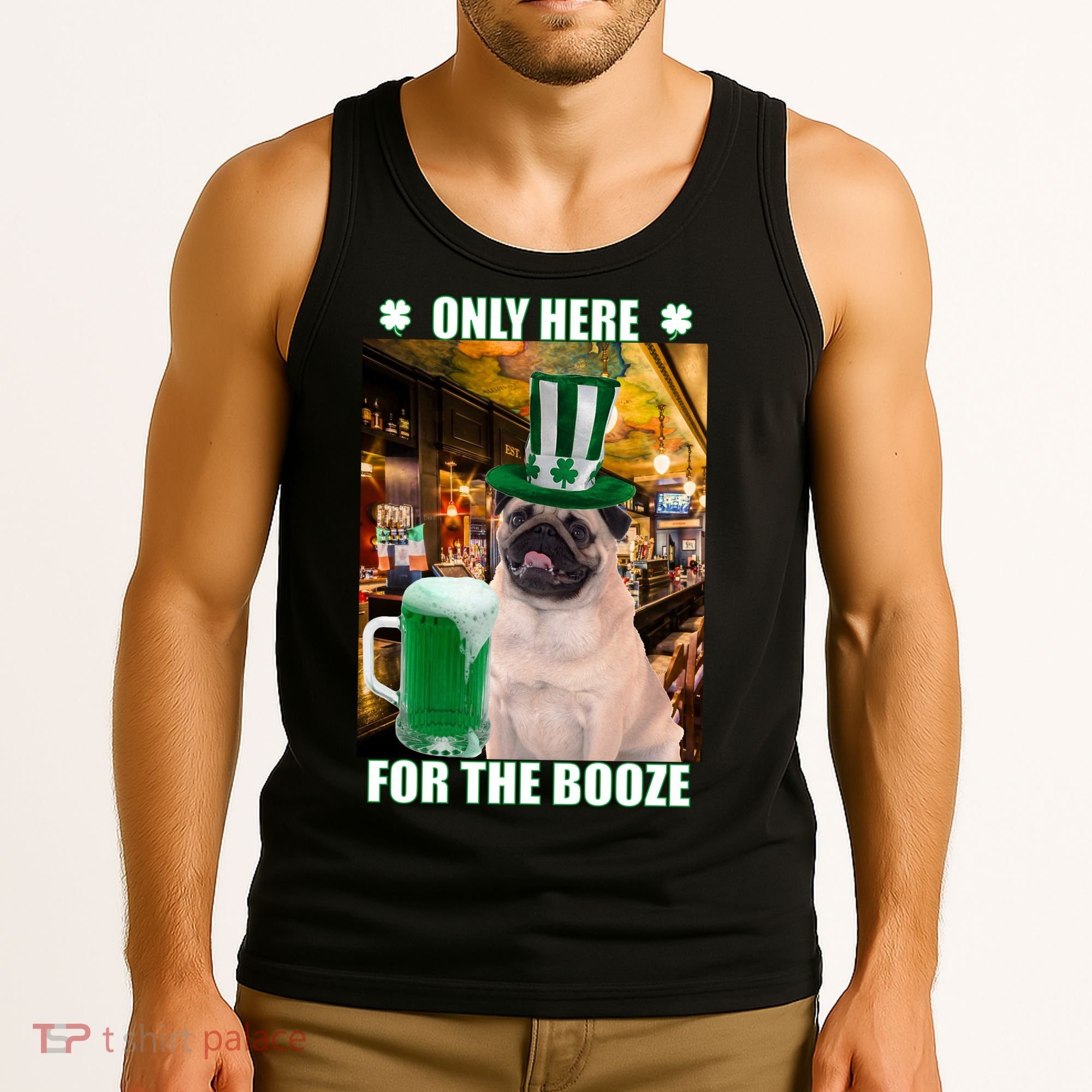 I'm Only Here for the Booze Beer Pug St. Patrick's Day Tank Top