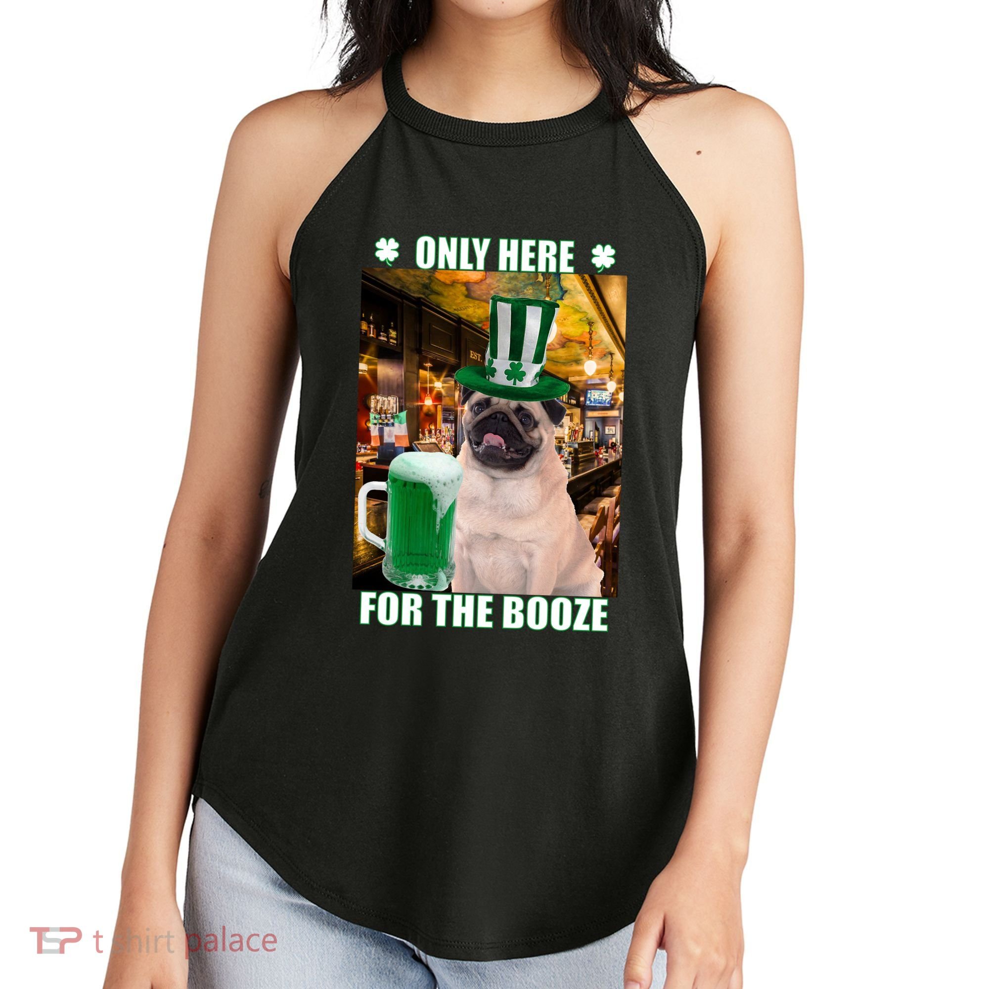 I'm Only Here for the Booze Beer Pug St. Patrick's Day Women's Perfect Tri Rocker Tank