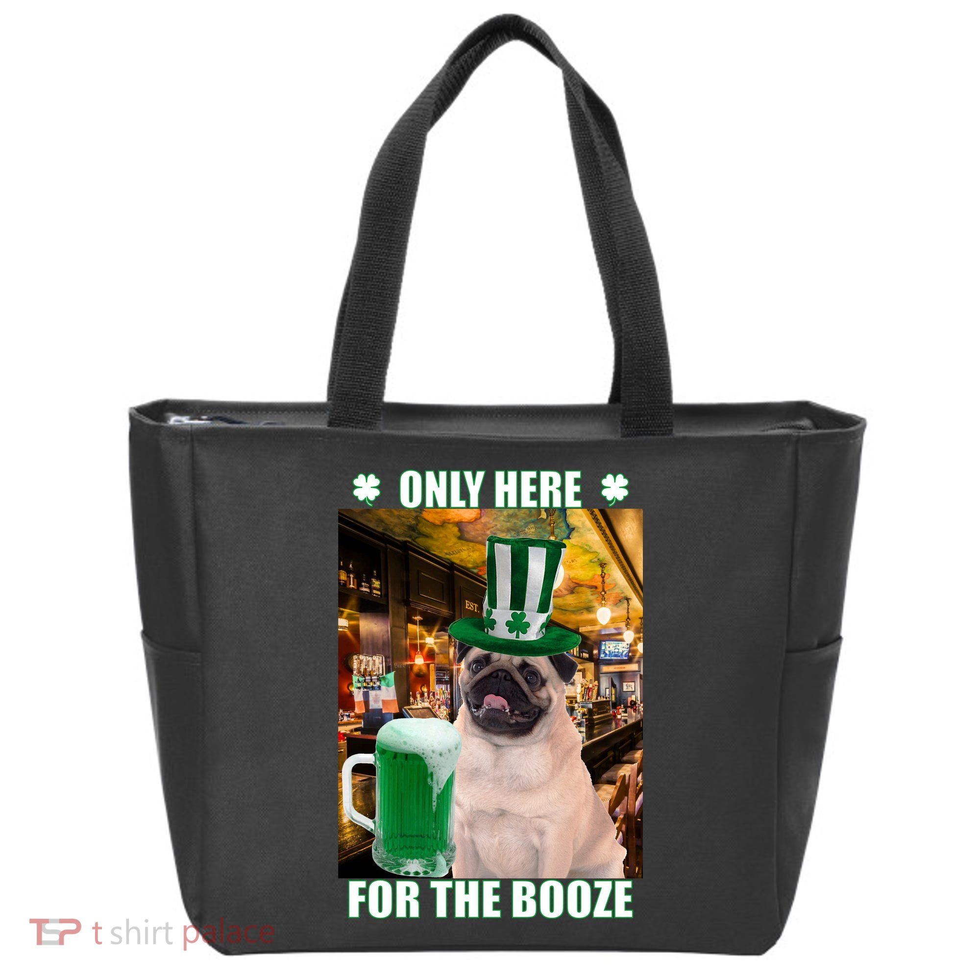 I'm Only Here for the Booze Beer Pug St. Patrick's Day Tote Bag