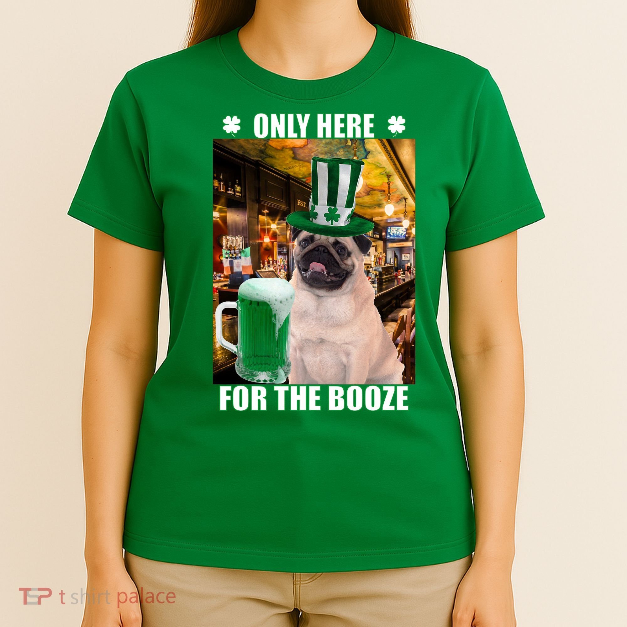 I'm Only Here for the Booze Beer Pug St. Patrick's Day T-Shirt