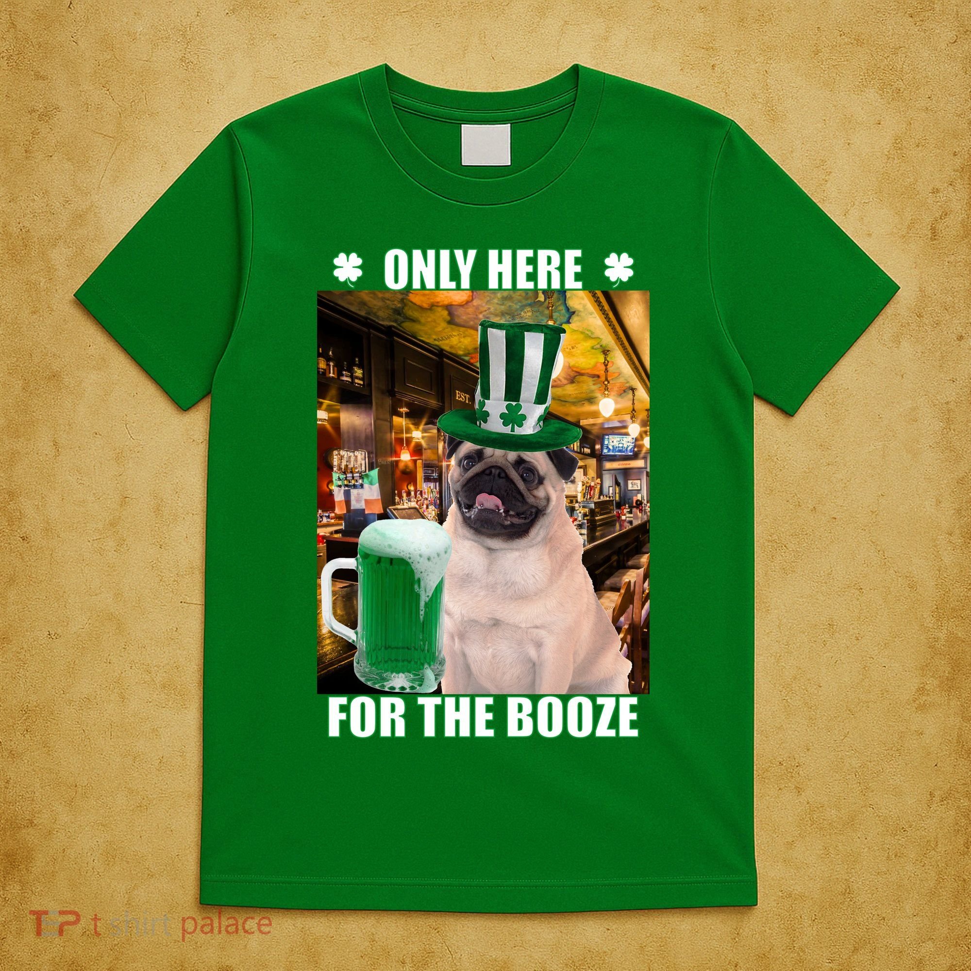 I'm Only Here for the Booze Beer Pug St. Patrick's Day T-Shirt