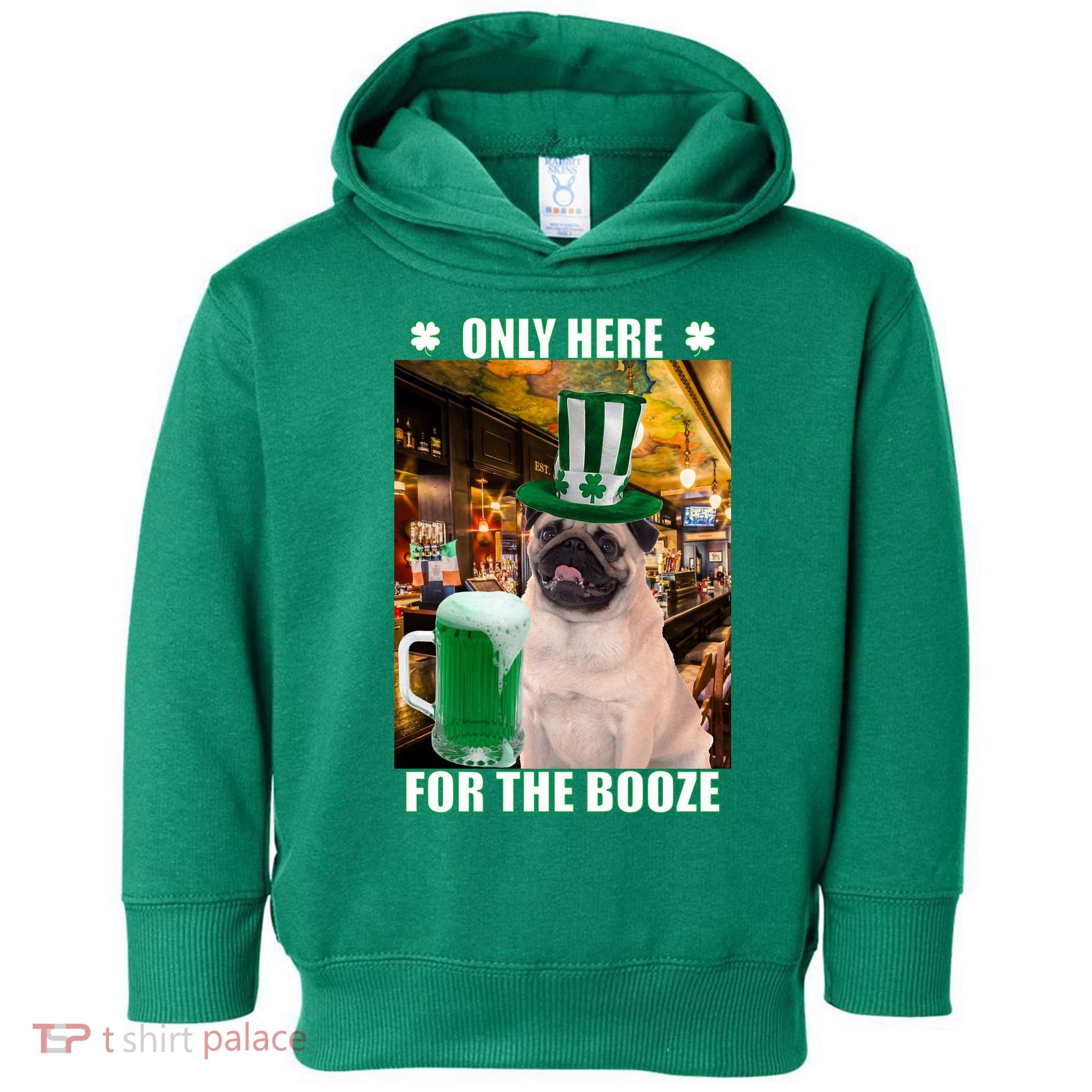 I'm Only Here for the Booze Beer Pug St. Patrick's Day Toddler Hoodie