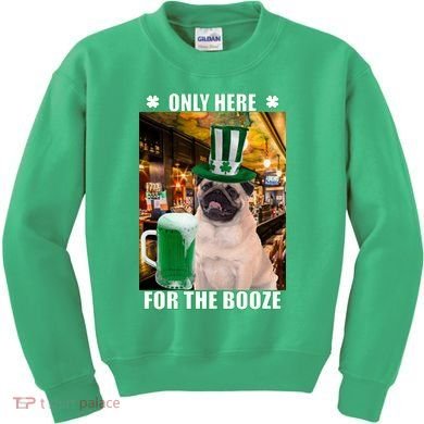 I'm Only Here for the Booze Beer Pug St. Patrick's Day Kids Sweatshirt