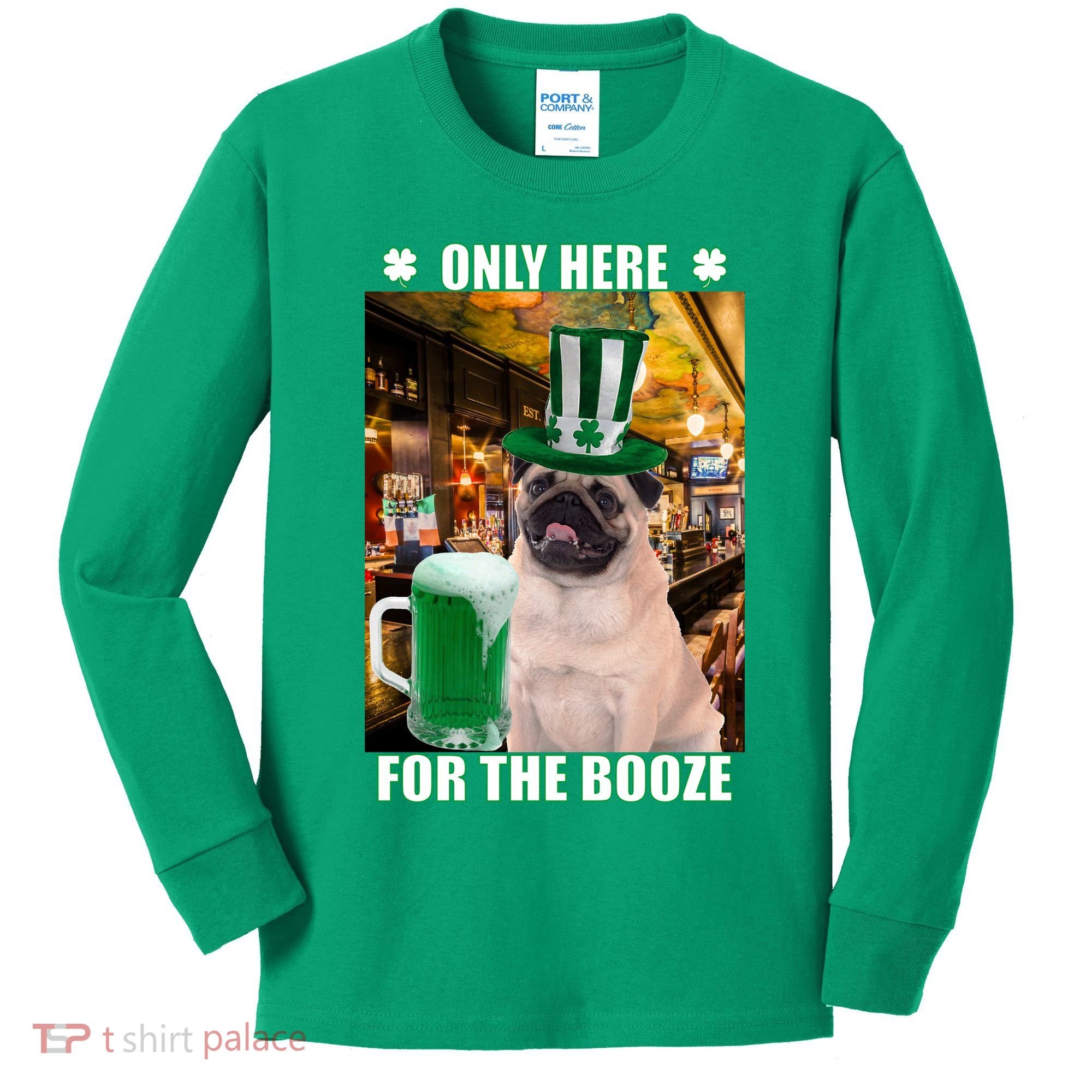 I'm Only Here for the Booze Beer Pug St. Patrick's Day Kids Long Sleeve Shirt