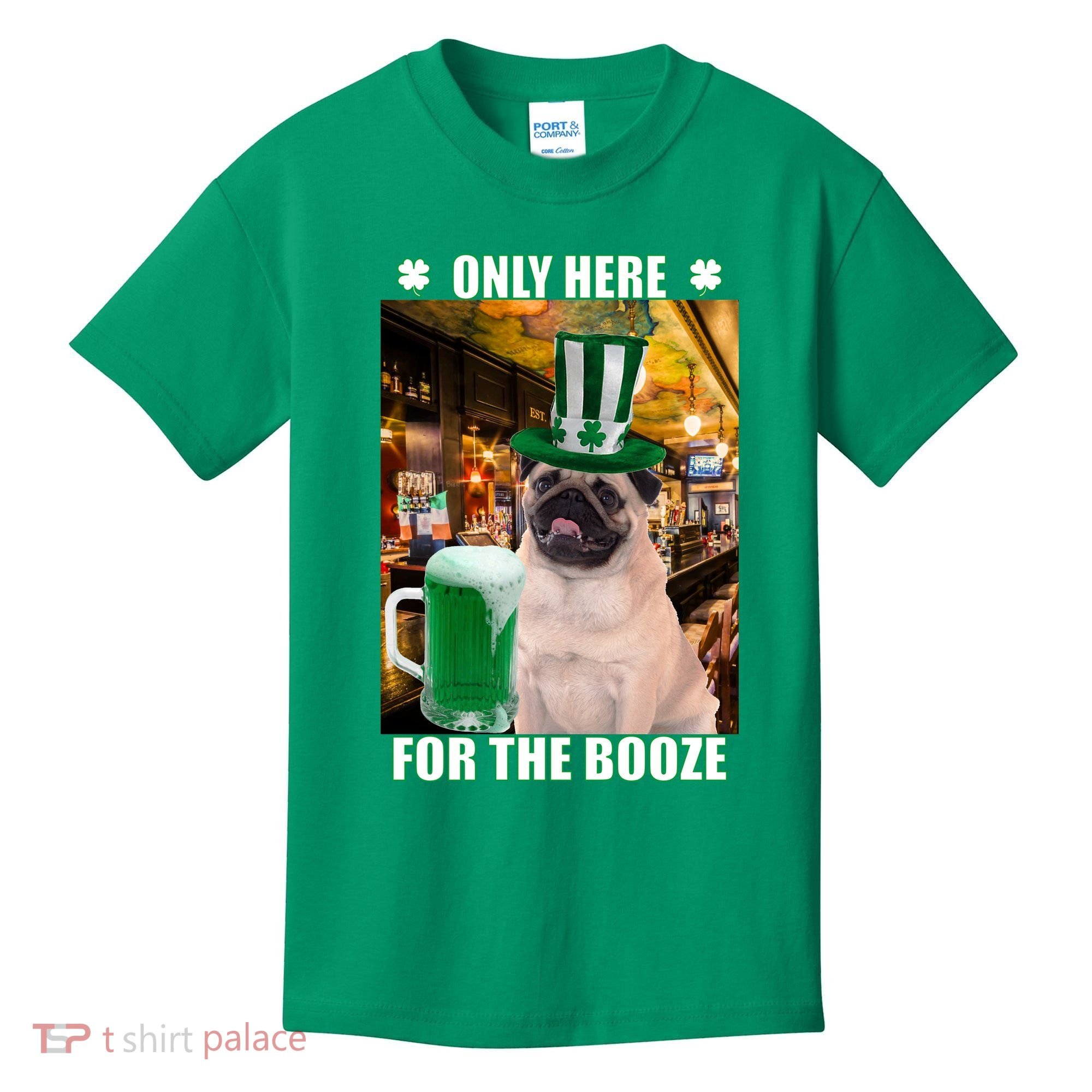 I'm Only Here for the Booze Beer Pug St. Patrick's Day Kids T-Shirt