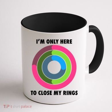 I'm Only Here To Close My Rings Coffee Mug back