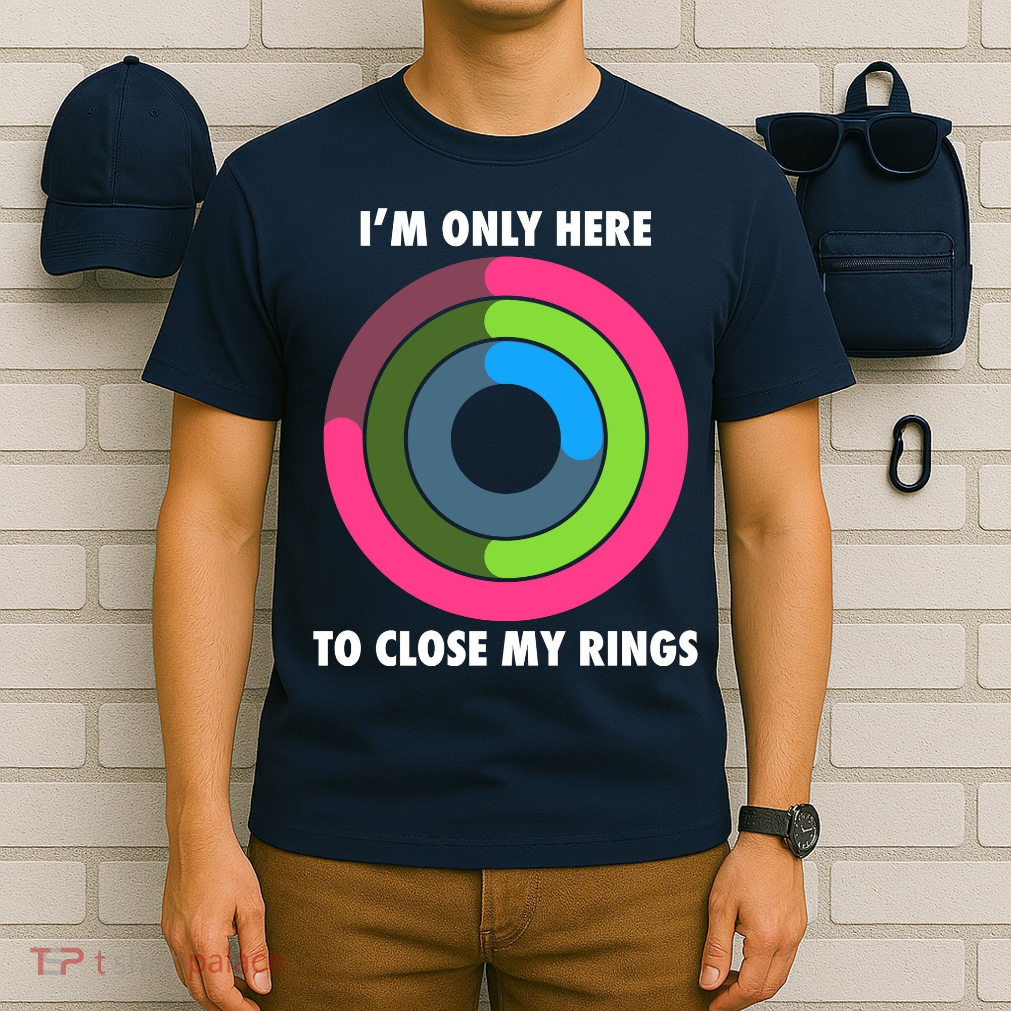 I'm Only Here To Close My Rings T-Shirt