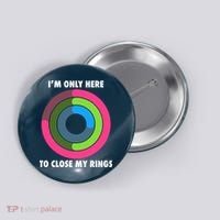 I'm Only Here To Close My Rings Button thumb 0