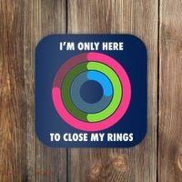 I'm Only Here To Close My Rings Coaster thumb 0