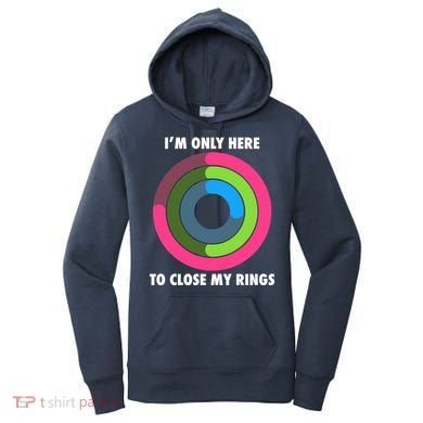 I'm Only Here To Close My Rings Women's Hoodie