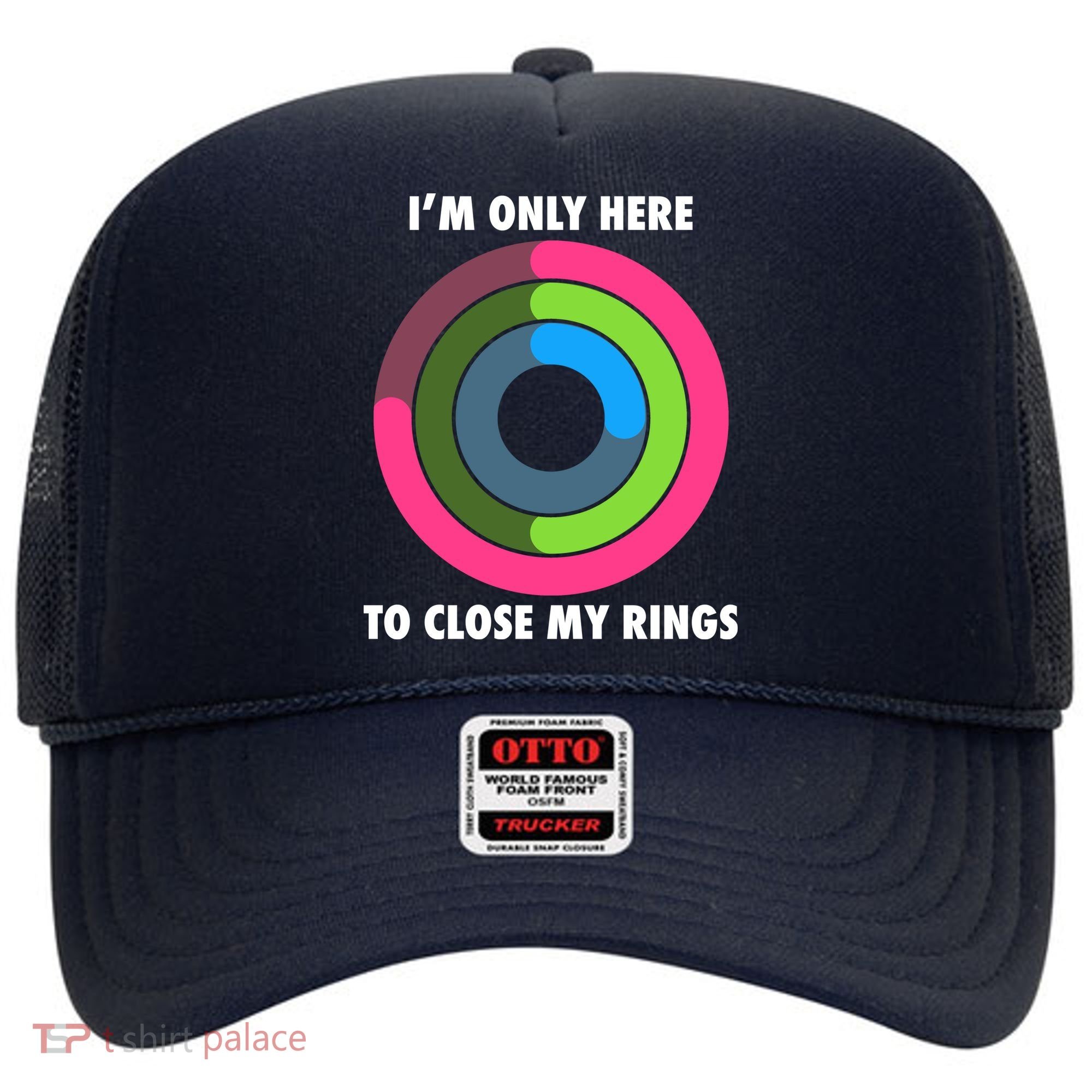 I'm Only Here To Close My Rings Hat