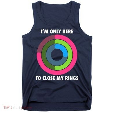 I'm Only Here To Close My Rings Tank Top