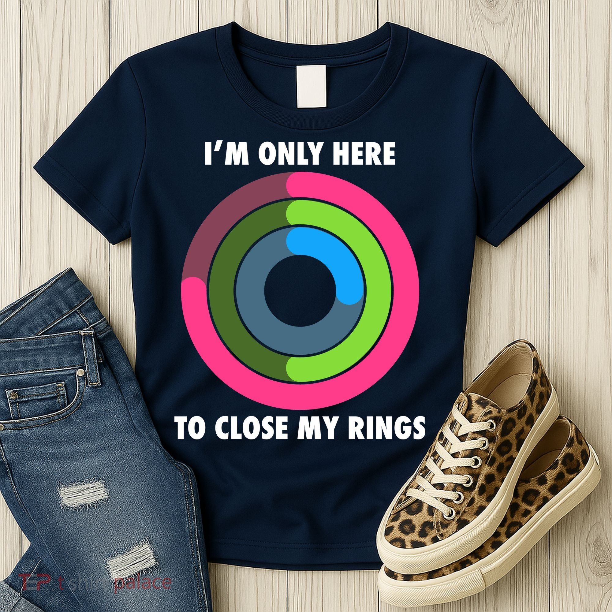 I'm Only Here To Close My Rings Women's T-Shirt