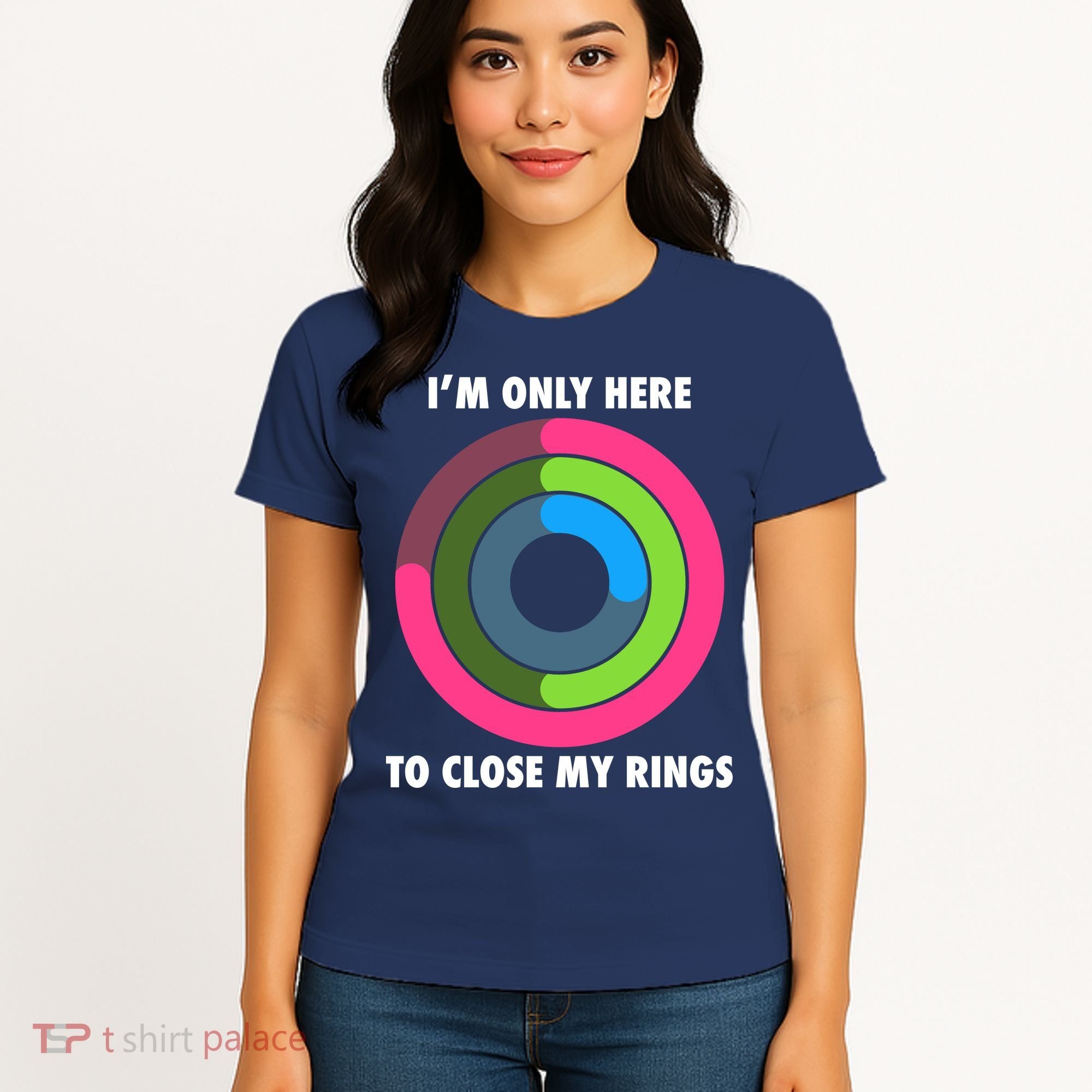 I'm Only Here To Close My Rings Women's T-Shirt