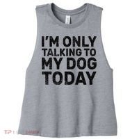 I'm Only Talking To My Dog Today Women's Racerback Cropped Tank thumb 0