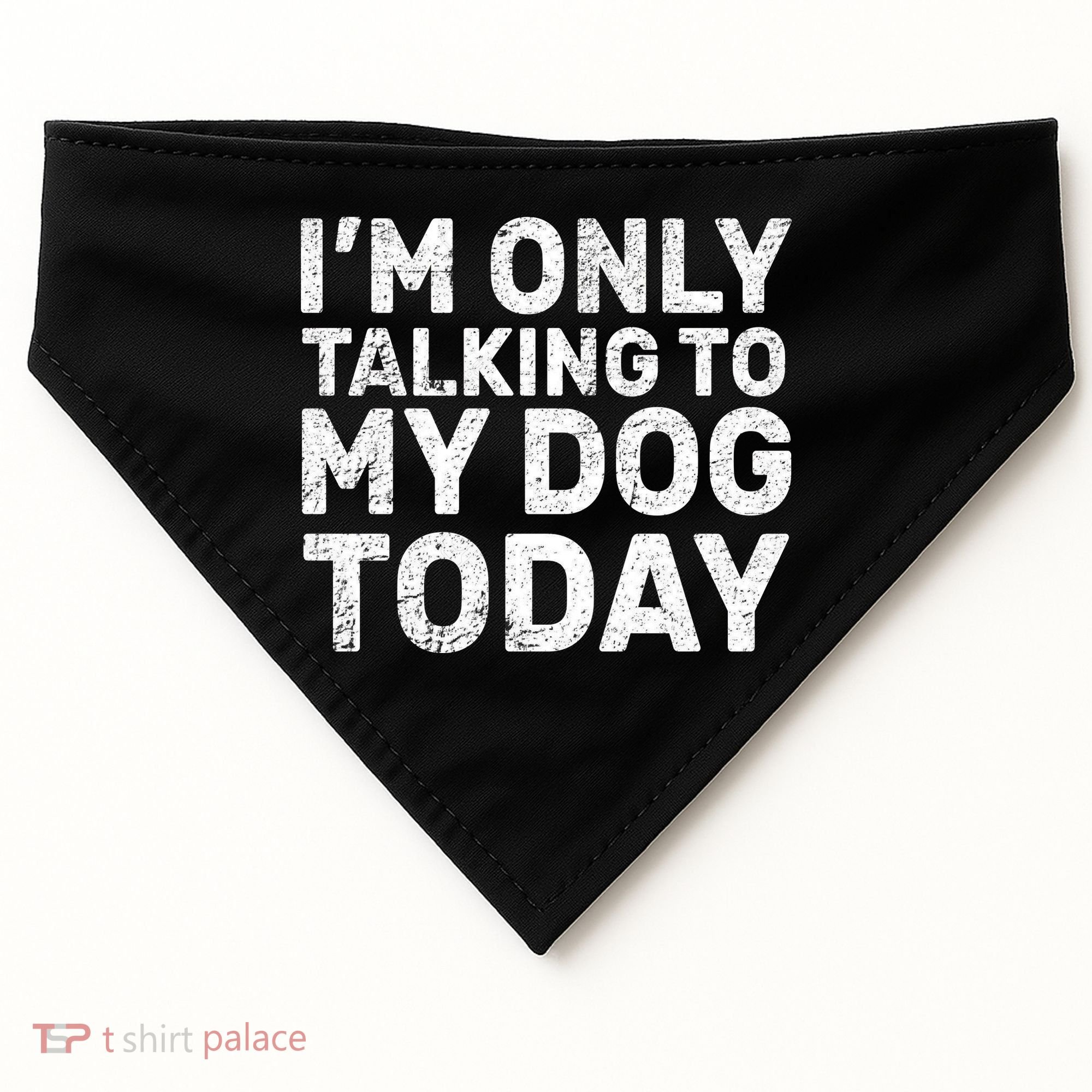 I'm Only Talking To My Dog Today USA-Made Doggie Bandana