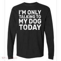 I'm Only Talking To My Dog Today Comfort Colors Heavyweight Long Sleeve T-Shirt thumb 0