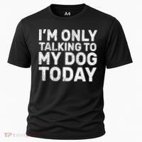 I'm Only Talking To My Dog Today Cooling Performance Crew T-Shirt thumb 0