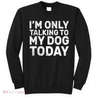I'm Only Talking to My Dog Today Sweatshirt thumb 0