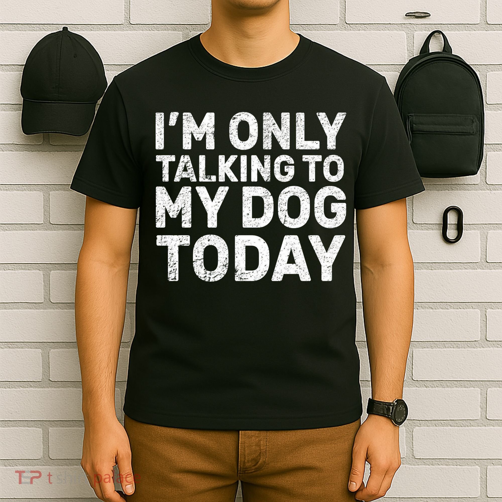 I'm Only Talking to My Dog Today T-Shirt