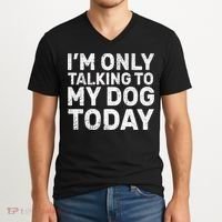 I'm Only Talking To My Dog Today V-Neck T-Shirt thumb 2