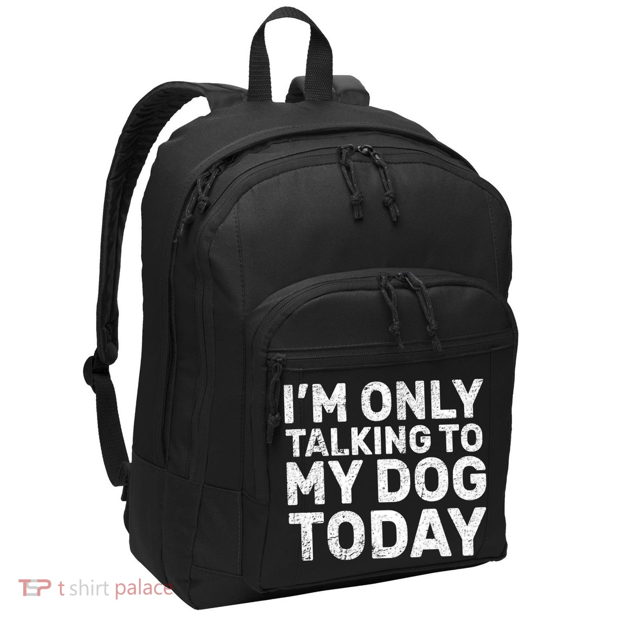 I'm Only Talking To My Dog Today Port Authority Basic Backpack