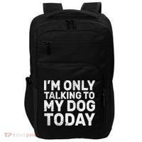 I'm Only Talking To My Dog Today Impact Tech Backpack thumb 0