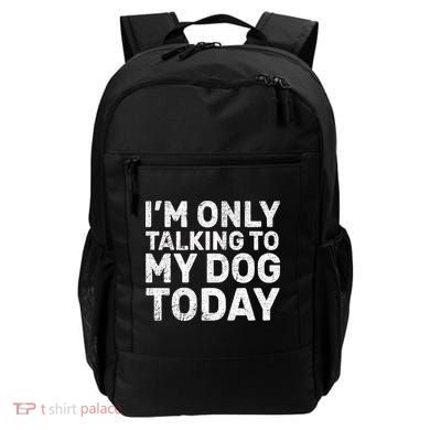 I'm Only Talking To My Dog Today Backpack