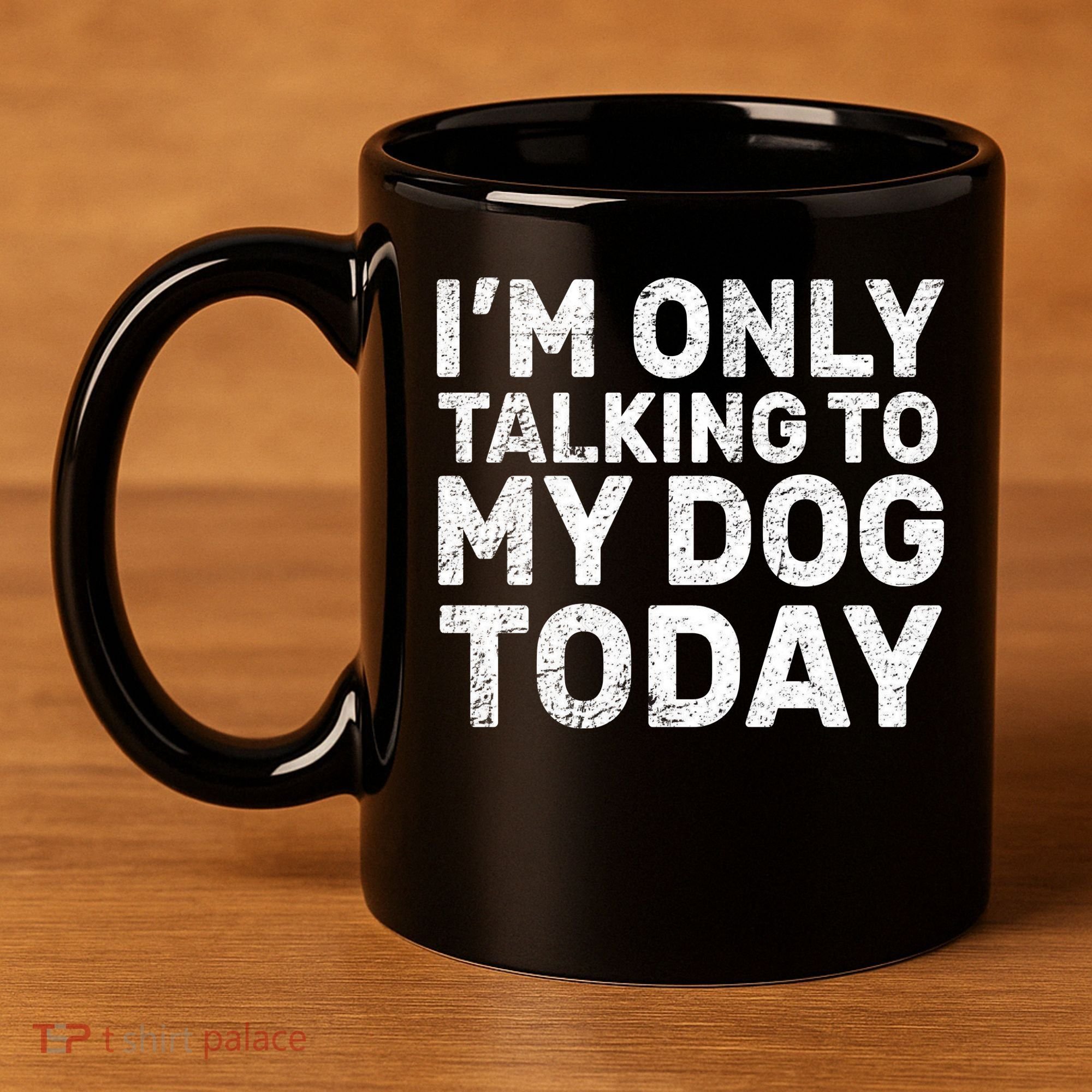 I'm Only Talking To My Dog Today 11oz C Handle Ceramic Mug