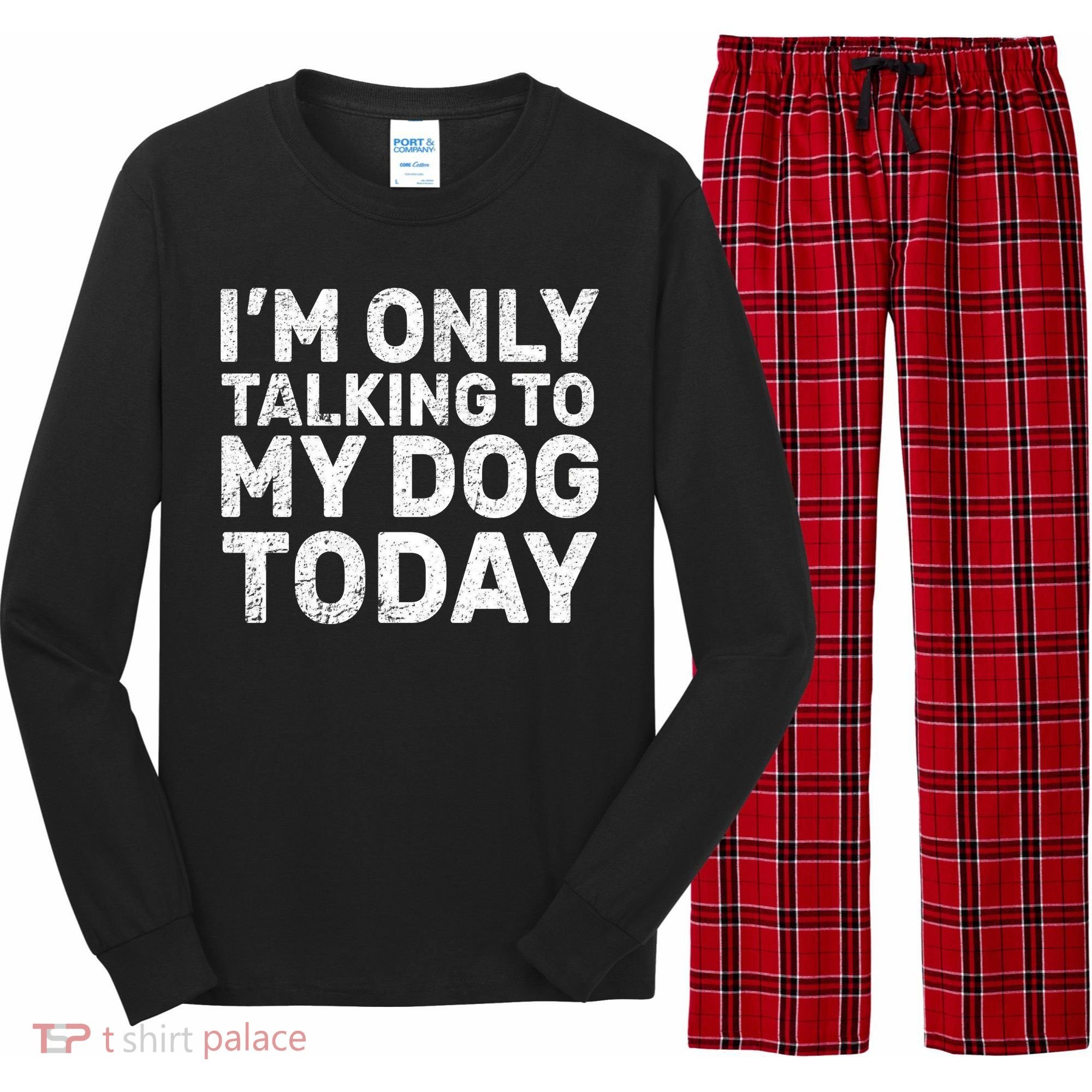 I'm Only Talking To My Dog Today Long Sleeve Pajama Set