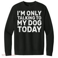 I'm Only Talking To My Dog Today V.I.T. Fleece Crew Sweatshirt thumb 0
